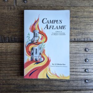 Campus Aflame: A History of Evangelical Awakenings in Collegiate Communities