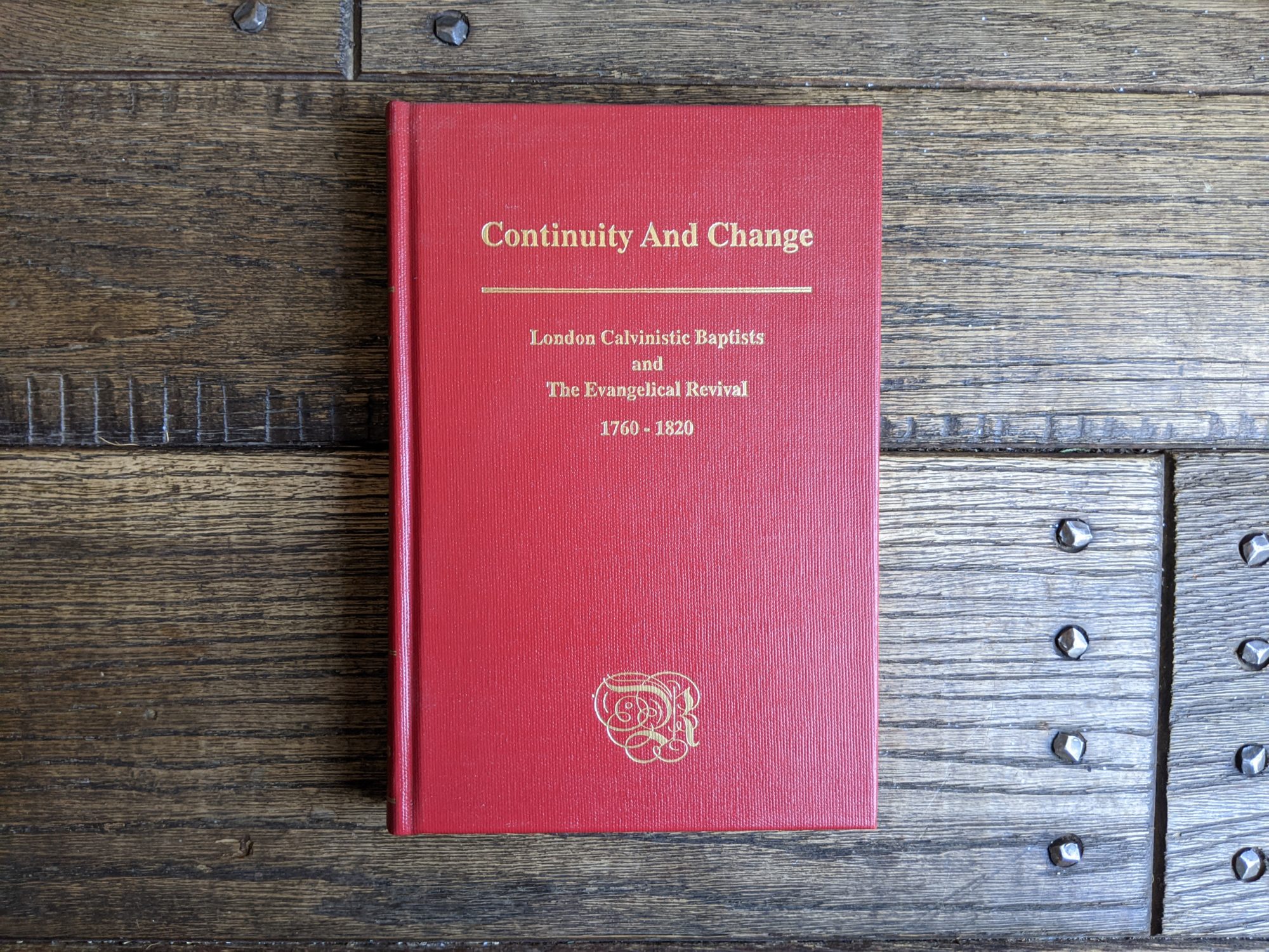 Continuity & Change: London Calvinistic Baptists & the Evangelical Revival, 1760-1820