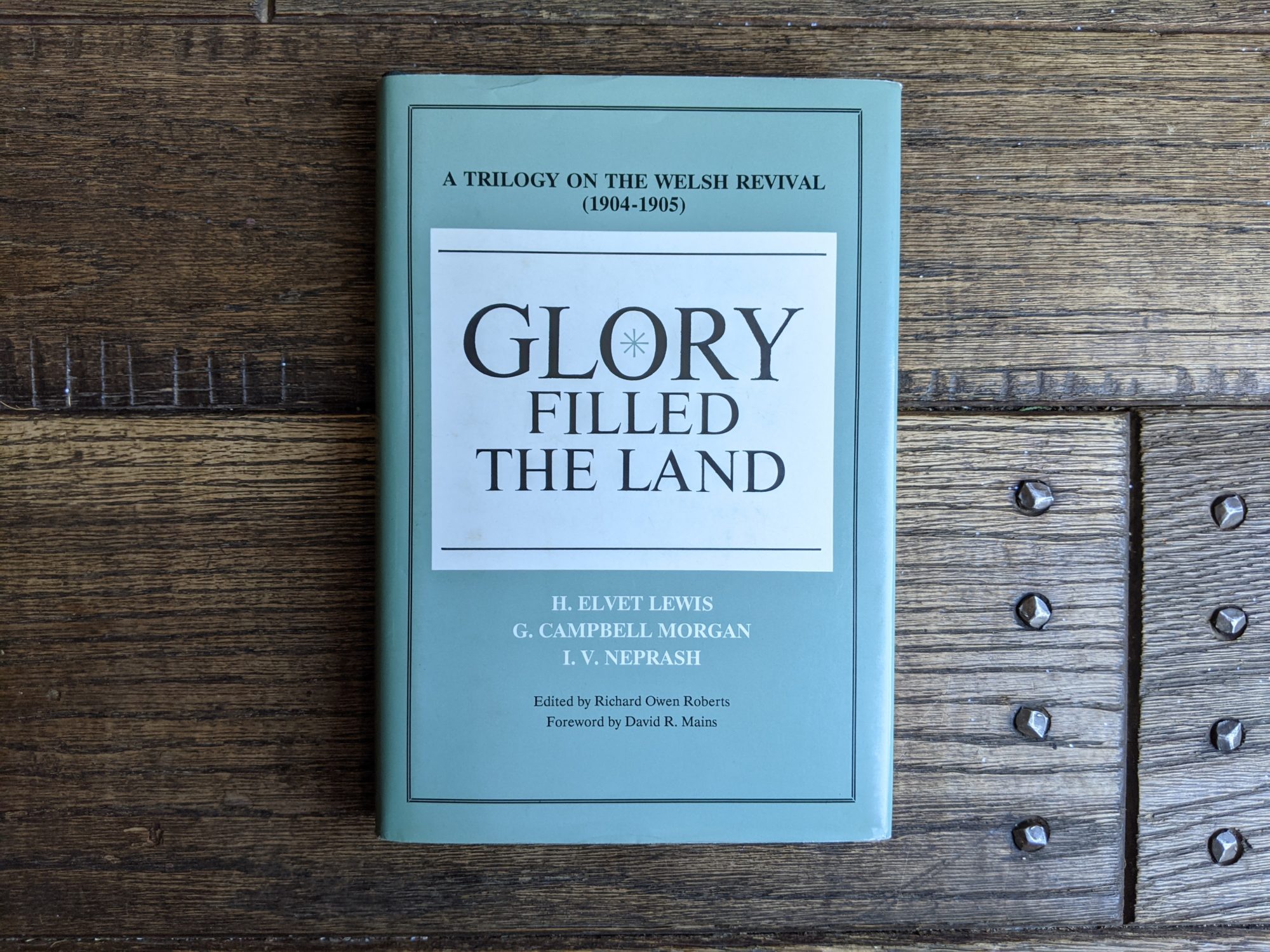 Glory Filled the Land: A Trilogy on the Welsh Revival of 1904-05